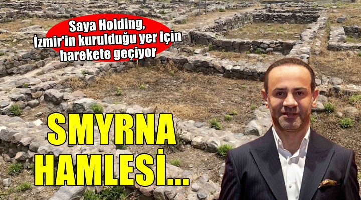 Saya Holding'den Smyrna hamlesi!