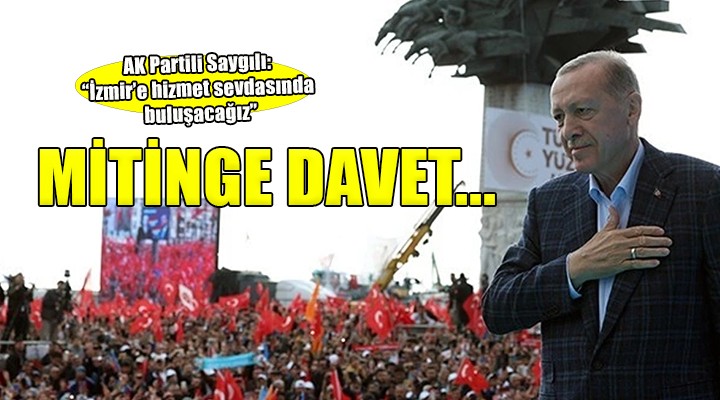 Saygılı’dan  İzmir Mitingi’ne davet...