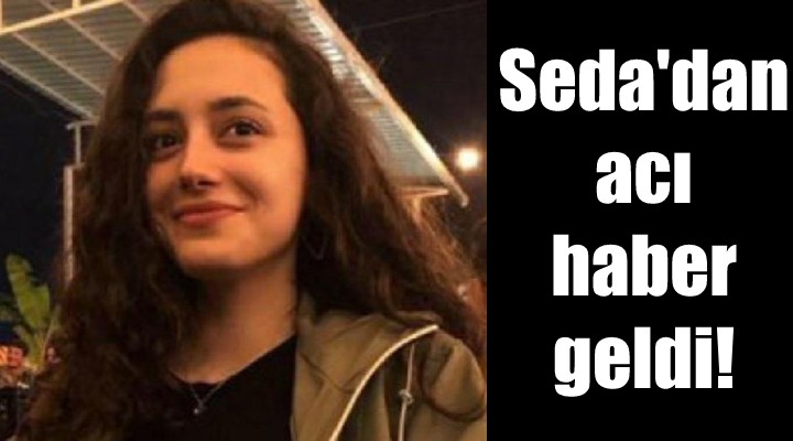 Seda dan acı haber!