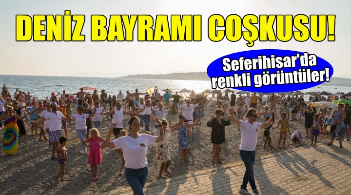 Seferhisar’da Deniz Bayramı coşkusu!