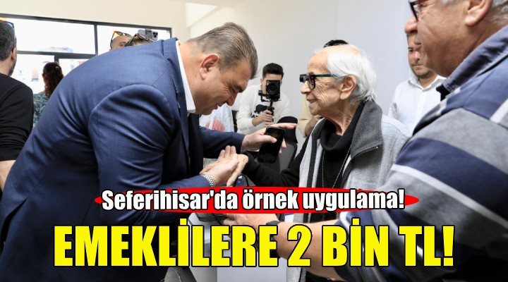 Seferihisar Belediyesi nden emeklilere 2 bin TL destek!