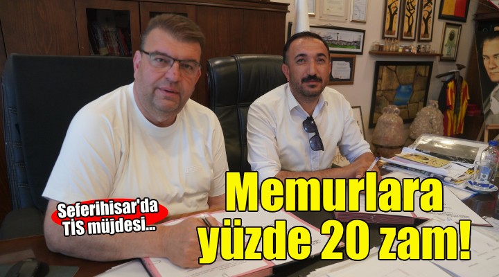 Seferihisar Belediyesi’nde memurlara yüzde 20 zam