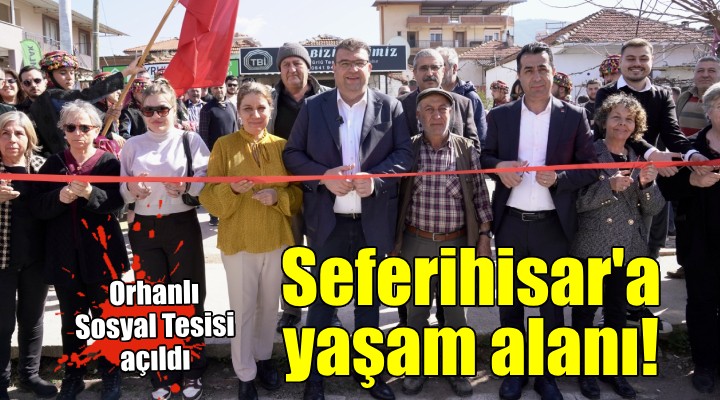 Seferihisar Orhanlı Sosyal Tesisi hizmete açıldı...