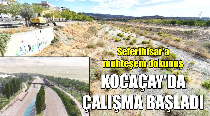 Seferihisar a sihirli dokunuş... Kocaçay Deresi nde çalışmalar başladı