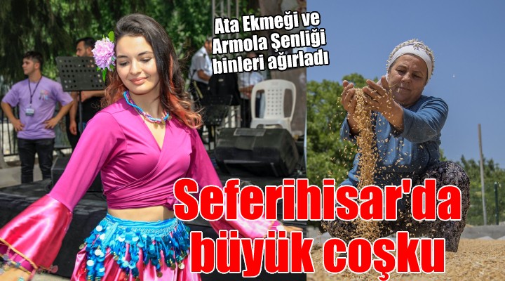 Seferihisar da Ata Ekmeği ve Armola Şenliği...