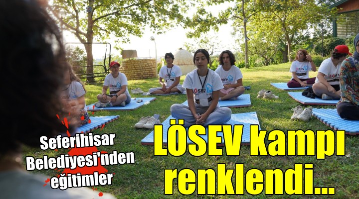 Seferihisar da LÖSEV kampı eğitimlerle renkleniyor...