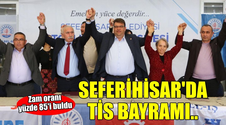 Seferihisar da TİS bayramı.. Tüm çalışanlara zam!