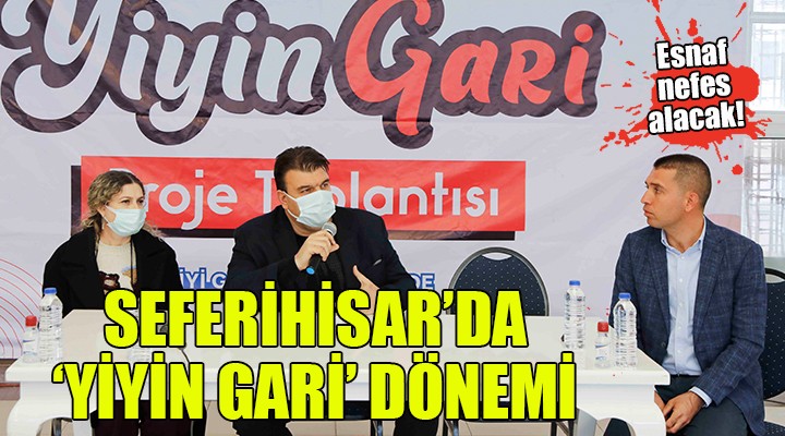 Seferihisar da  YİYİN GARİ  dönemi... Esnaf nefes alacak!