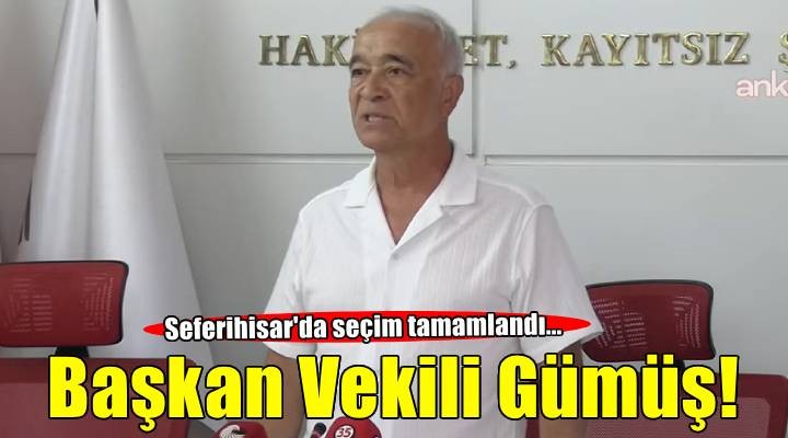 Seferihisar'da başkan vekili Fuat Gümüş oldu!