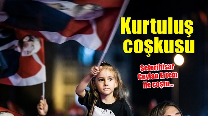 Seferihisar da kurtuluş coşkusu...