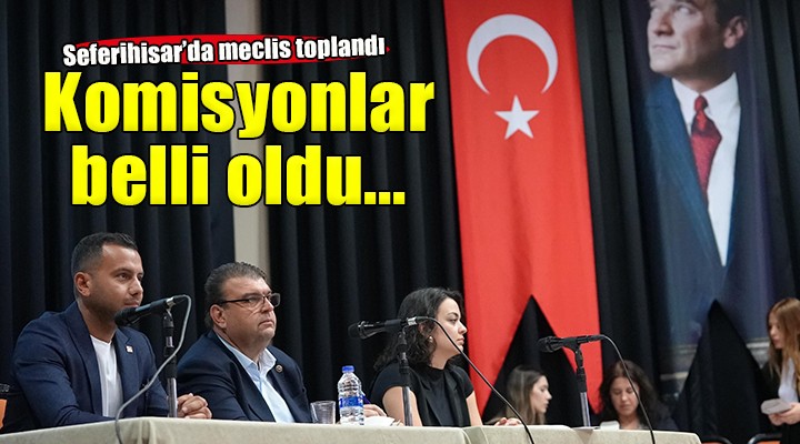 Seferihisar da yeni dönemin ilk meclis toplantısı yapıldı..