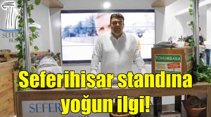 Seferihisar standına yoğun ilgi!