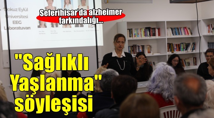Seferihisar’da Sağlıklı Yaşlanma Söyleşisi’ne yoğun ilgi