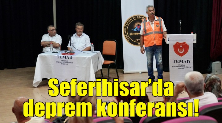 Seferihisar’da deprem konferansı!