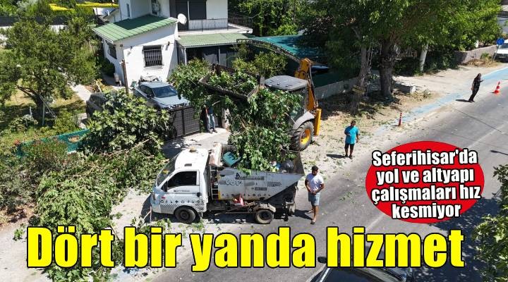 Seferihisar’da hizmet atağı: İlçenin dört bir yanında çalışmalar sahaya yansıdı