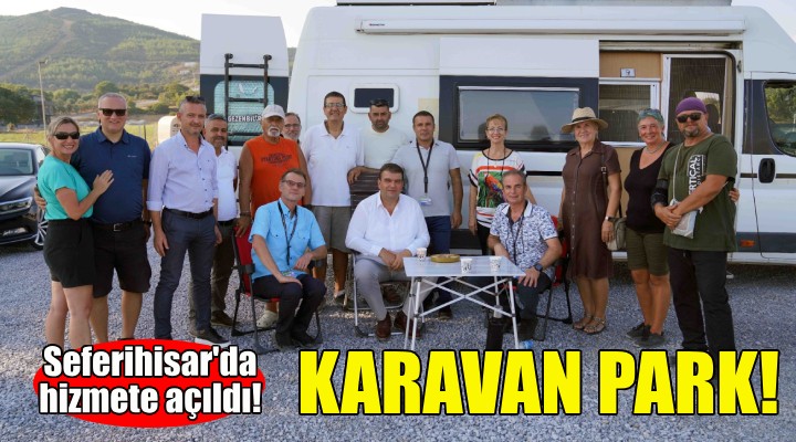 Seferihisar’da karavan park hizmete açıldı!