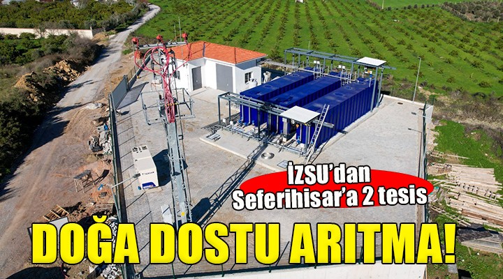 Seferihisar’ın atık sularına doğa dostu arıtma....