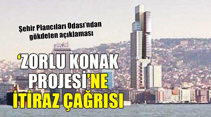 Şehir Plancıları ndan  Zorlu Konak Projesi ne itiraz çağrısı