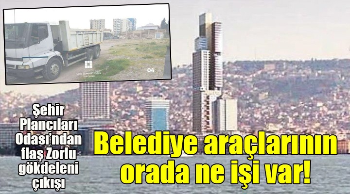 Şehir Plancıları ndan flaş Zorlu çıkışı... Belediyenin orada ne işi var?