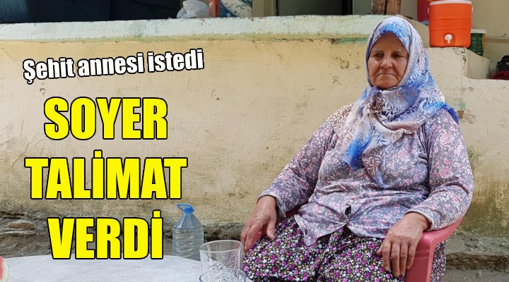 Şehit annesi istedi, Soyer talimat verdi!