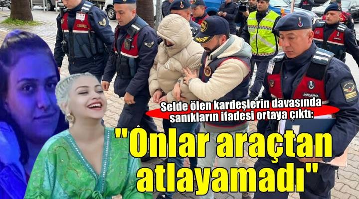 Sel felaketinde iki kardeş hayatını kaybetmişti: Sanıkların ifadesi ortaya çıkrtı!