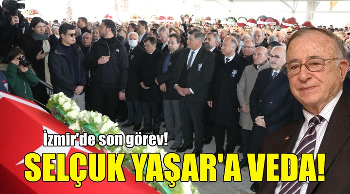 Selçuk Yaşar son yolculuğuna uğurlandı!