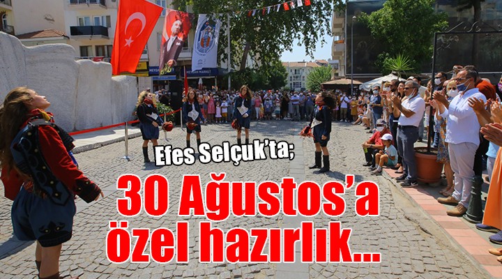 Selçuk ta 30 Ağustos a özel hazırlık...