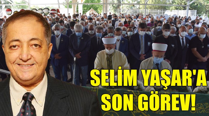 Selim Yaşar a son görev!
