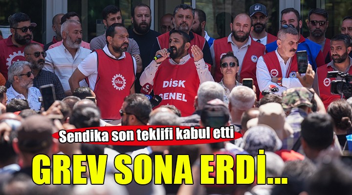 Sendika teklifi kabul etti... Grev sona erdi!