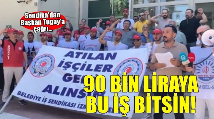 Sendikadan Tugay’a sokakta çağrı… 90 bin liraya bu iş bitsin