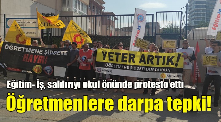 Sendikadan öğretmenlere saldırıya tepki