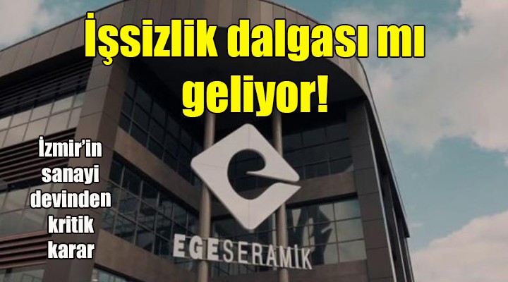 Seramik devinden kritik karar... İşsizlik dalgası mı geliyor!