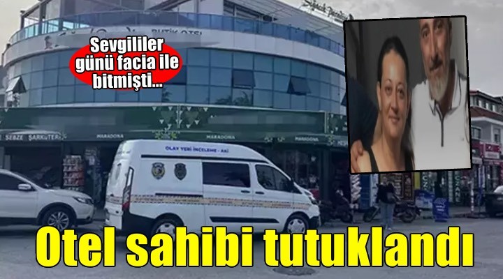 Sevgililer günü facia ile bitmişti... Otel sahibi tutuklandı!