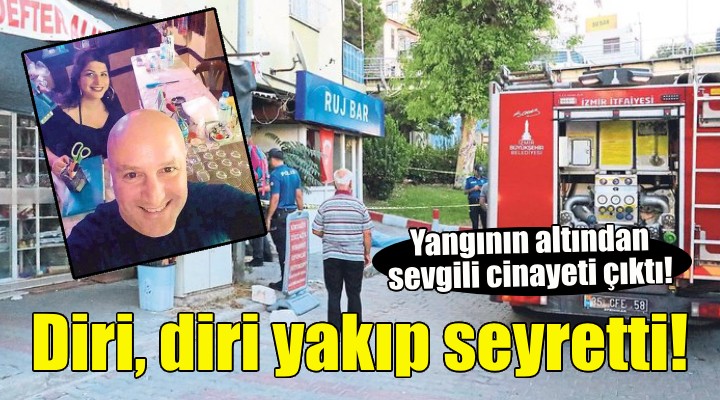 Sevgilisini diri diri yakıp seyretti!