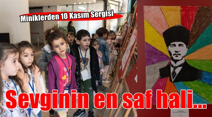 Sevginin en saf hali küçücük ellerde sergiye dönüştü