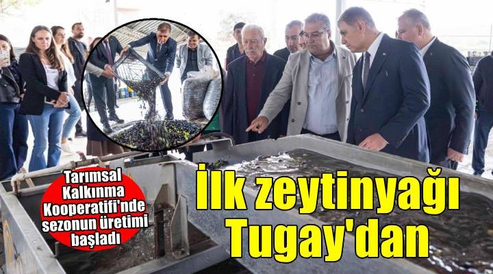 Sezonun ilk zeytinyağı Başkan Tugay’dan