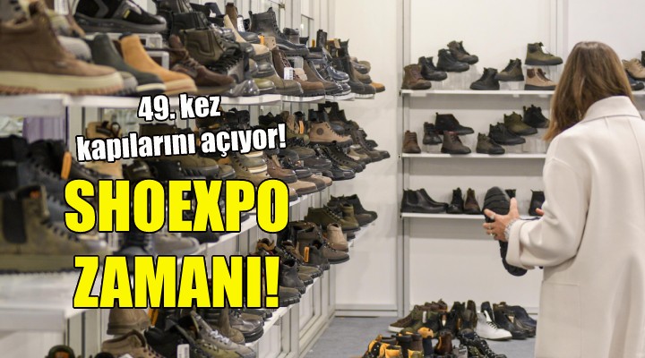 Shoexpo-İzmir Ayakkabı ve Çanta Fuarı 49. kez kapılarını açıyor!