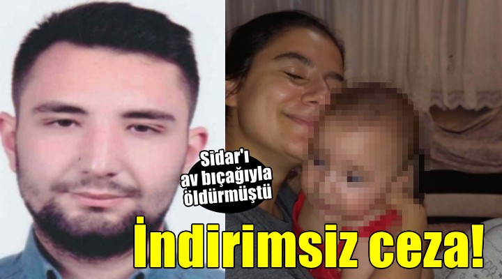 Sidar ı av bıçağıyla öldürmüştü.. Cezası belli oldu!