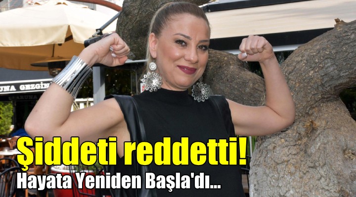 Şiddeti reddetti! Hayata Yeniden Başla dı...