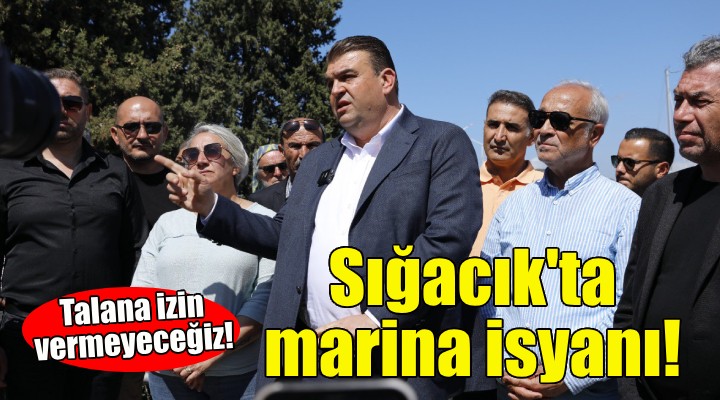 Sığacık direnişi... Başkan Yetişkin: Rant uğruna talan edilmesine izin vermeyeceğiz!