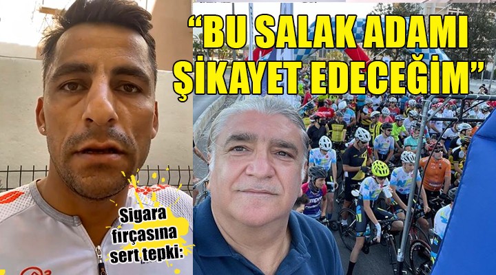 Sigara fırçasına sert tepki: BU SALAK ADAMI ŞİKAYET EDECEĞİM