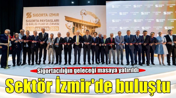 Sigorta İzmir sektörün buluşma noktası oldu