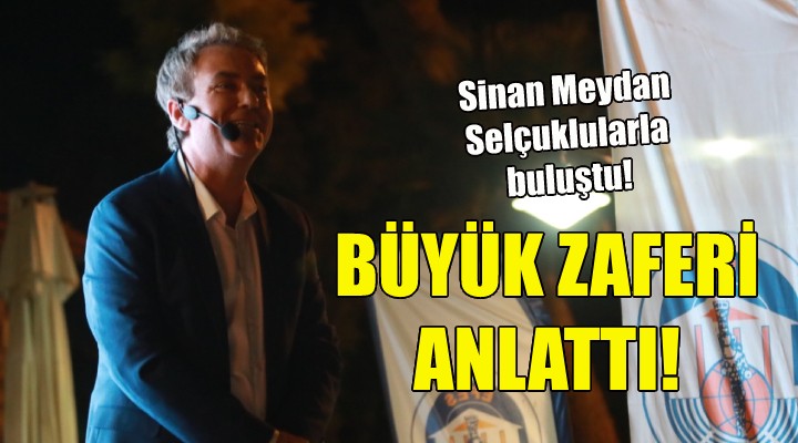 Sinan Meydan Efes Selçuk ta Büyük Zafer i anlattı!