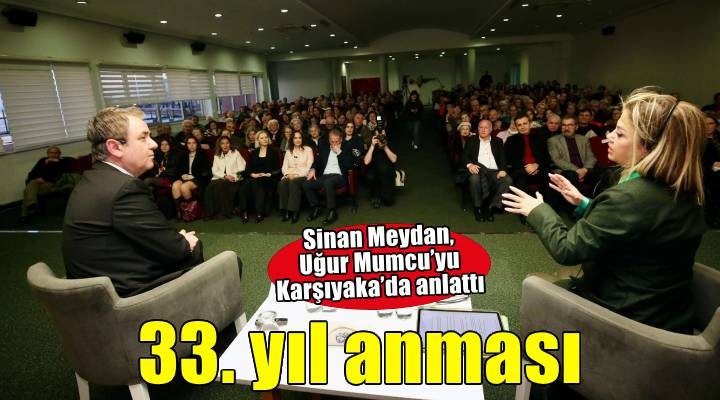 Sinan Meydan, Uğur Mumcu’nun mücadelesini Karşıyaka’da anlattı