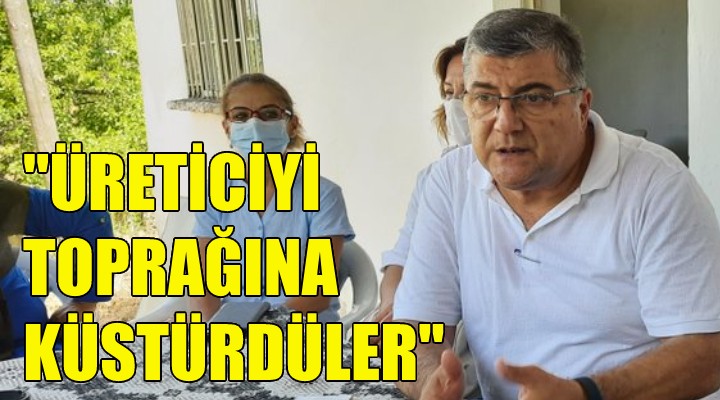 Sındır: İktidar üreticiyi toprağına küstürdü!