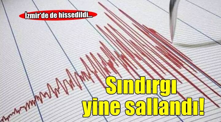 Sındırgı beşik gibi! İzmir de de hissedildi..