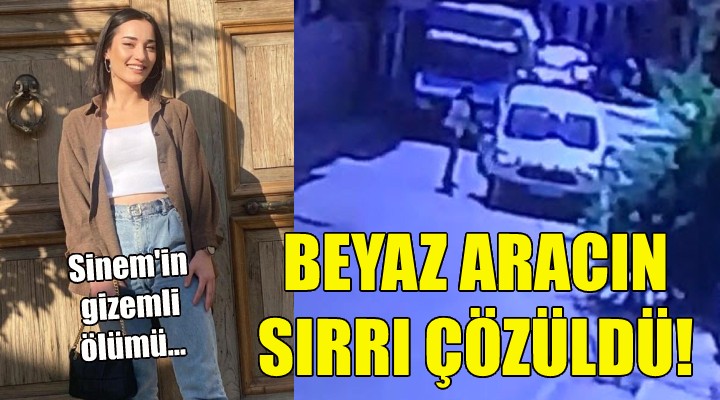 Sinem in bindiği beyaz aracın sırrı çözüldü