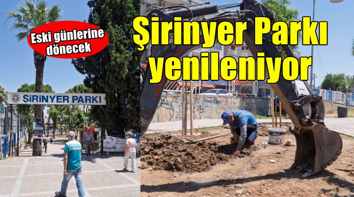 Şirinyer Parkı eski günlerine kavuşuyor