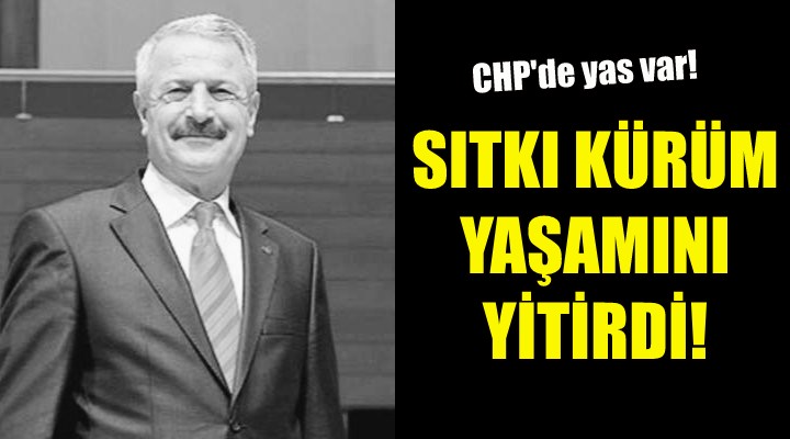 Sıtkı Kürüm yaşamını yitirdi!