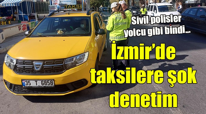Sivil polisler yolcu gibi taksilere binip ceza kesti!